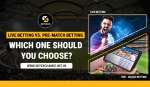 Sky Exchange Live Betting vs. Pre-Match Betting