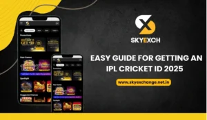 Skyexchange Easy Guide For Getting an IPL Cricket ID 2025