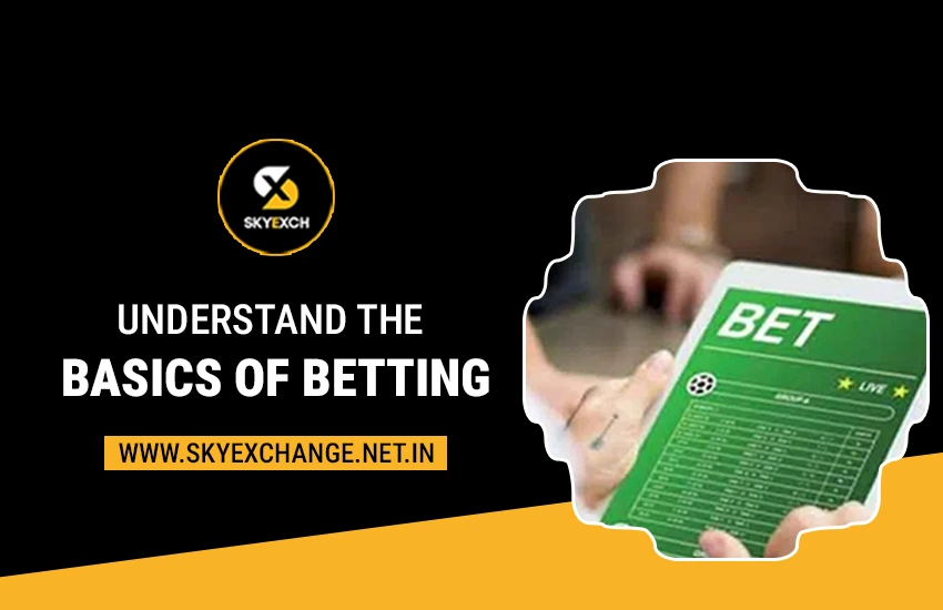 Skyexchange-Understand the Basics of Betting