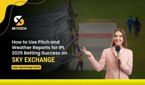 How to Use Pitch and Weather Reports for IPL 2025 Betting Success on Sky Exchange