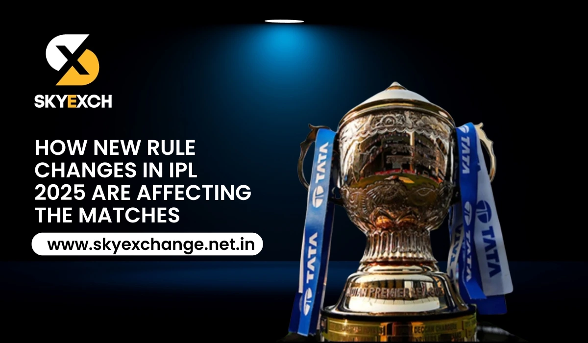 How New Rule Changes in IPL 2025 Are Affecting the Matches