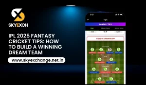IPL 2025 Fantasy Cricket Tips How to Build a Winning Dream Team