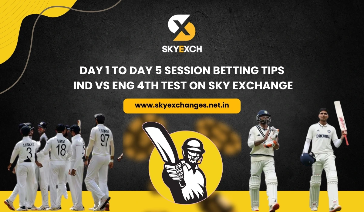 Day 1 to Day 5 Session Betting Tips IND vs ENG 4th Test on Sky Exchange