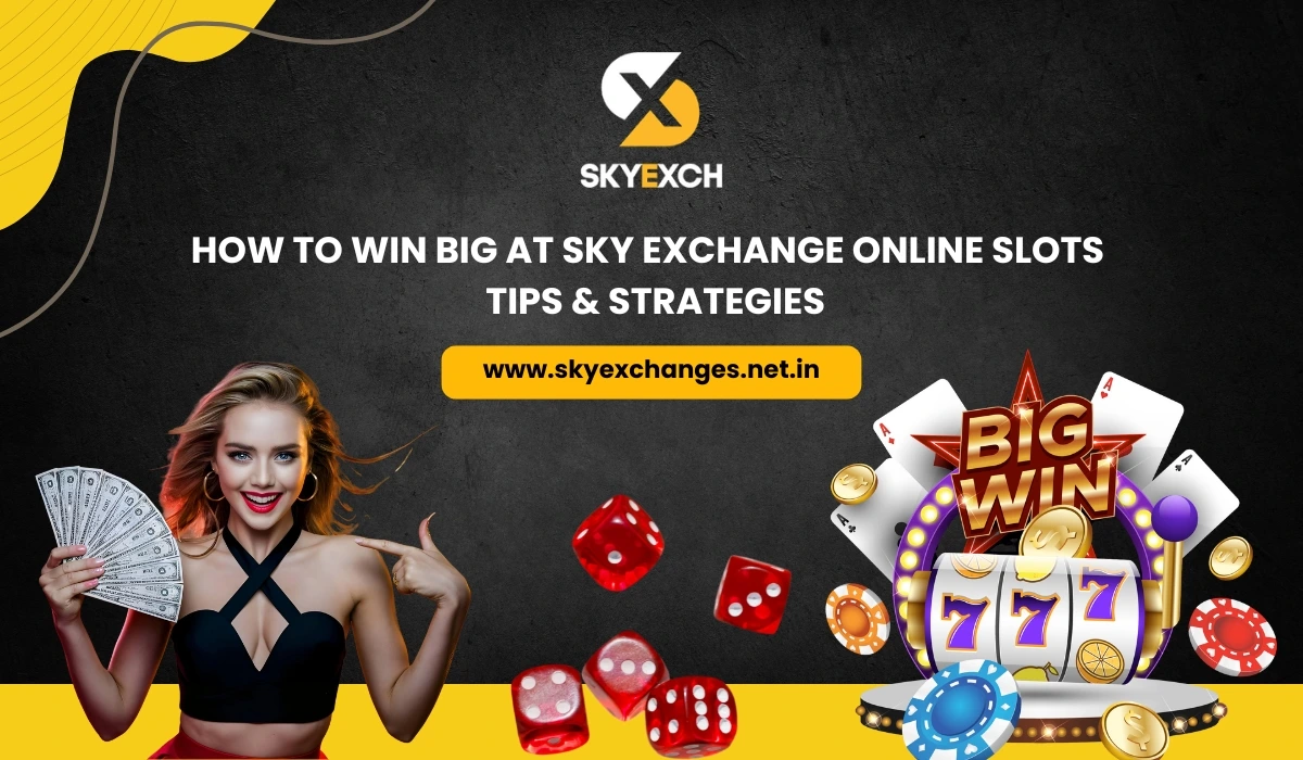 How to Win Big at Sky Exchange Online Slots Tips & Strategies
