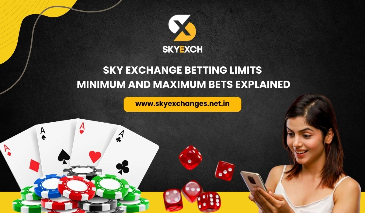 Sky Exchange Betting Limits Minimum and Maximum Bets Explained