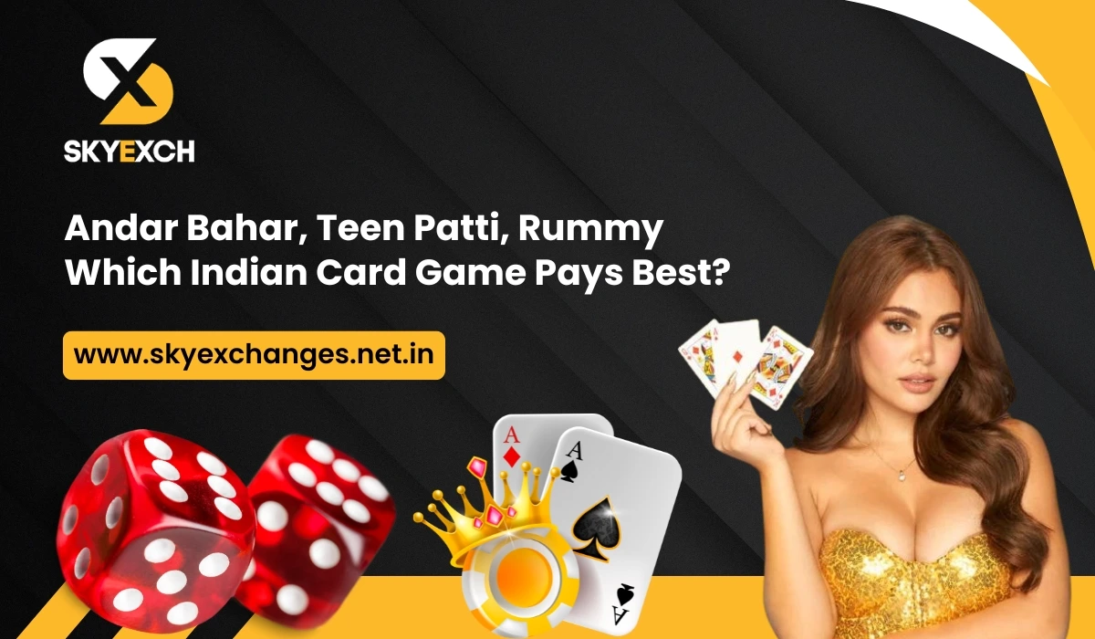 Andar Bahar, Teen Patti, Rummy Which Indian Card Game Pays Best at Skyexchange