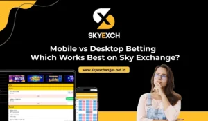 Mobile vs Desktop Betting – Which Works Best on Sky Exchange