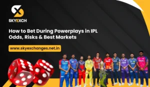 SkyExchange IPL Powerplay Betting Guide Odds, Risks & Winning Markets