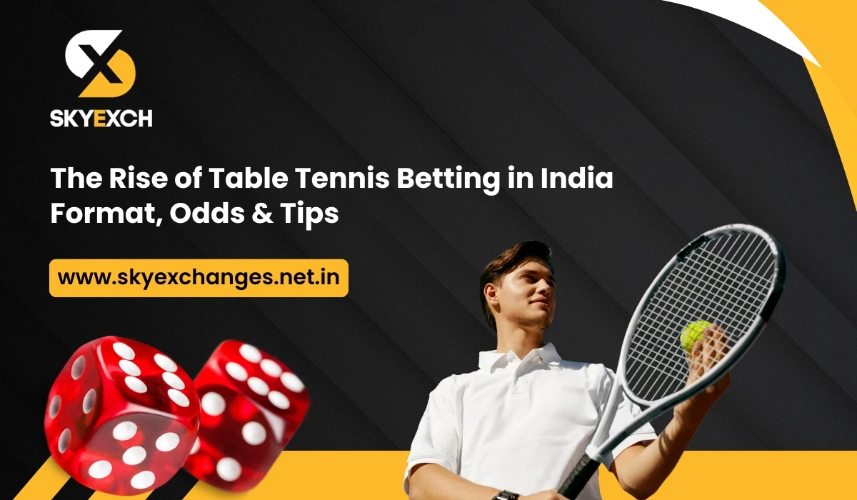 The Rise of Table Tennis Betting in India Format, Odds & Tips Skyexchange Analysis