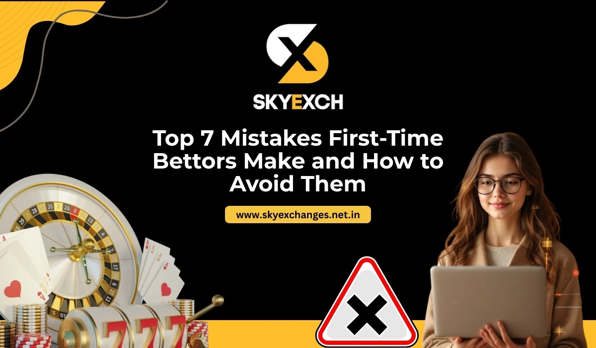 Top 7 Mistakes First-Time Bettors Make and How to Avoid Them