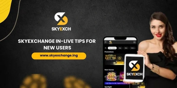 Skyexchange In-Live Tips for New Users